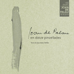 JOAN DE PALAU EN DOCE PINCELADAS